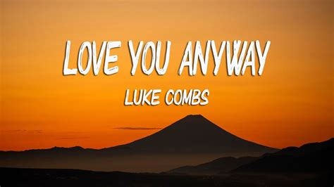 and if your touch shattered me like glass lyrics|luke combs love you anyway official video.